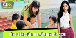 Bảng Lương Giáo Viên Mầm Non Năm 2026 - Cập Nhật Mới Nhất