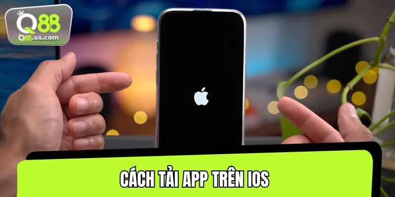 Quy trình tải app Q88 cho thiết bị iOS